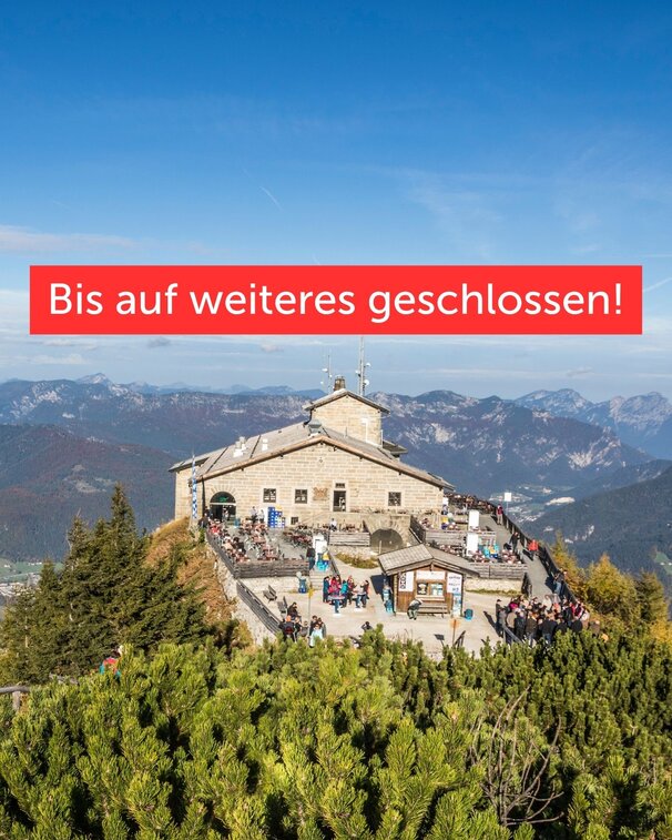 Kehlsteinhaus in Berchtesgaden. Text: Bis auf weiteres geschlossen!